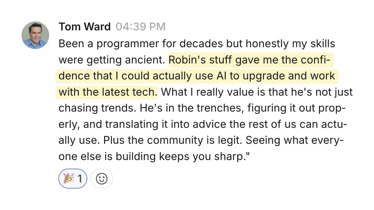 Message from Tom Ward saying Robin's material gave him confidence to use AI to upgrade his old skills and that the community keeps everyone sharp.
